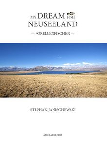 MY DREAM FISH NEUSEELAND: Forellenfischen von Stephan Janischewski | Buch | Zustand gut