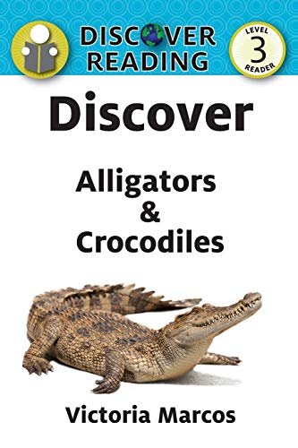 Discover Alligators & Crocodiles (Discover Reading, Level 3 Reader)