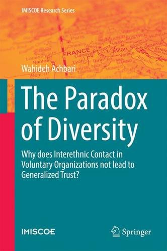 The Paradox of Diversity: Why does Interethnic Contact in Voluntary Organizations not lead to Generalized Trust? (IMISCOE Research Series)
