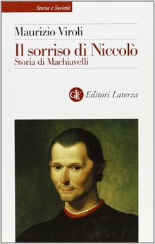 Il sorriso di Niccolò. Storia di Machiavelli (Storia e società)