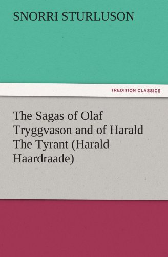 The Sagas of Olaf Tryggvason and of Harald The Tyrant (Harald Haardraade) (TREDITION CLASSICS)