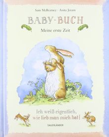 Baby-Buch. Meine erste Zeit - Ich weiß eigentlich, wie lieb man mich hat!