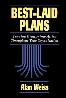 Best Laid Plans: Turning Strategy into Action Throughout Your Organization