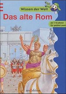 Das alte Rom: 2. Lesestufe für geübte Leser (Wissen der Welt)