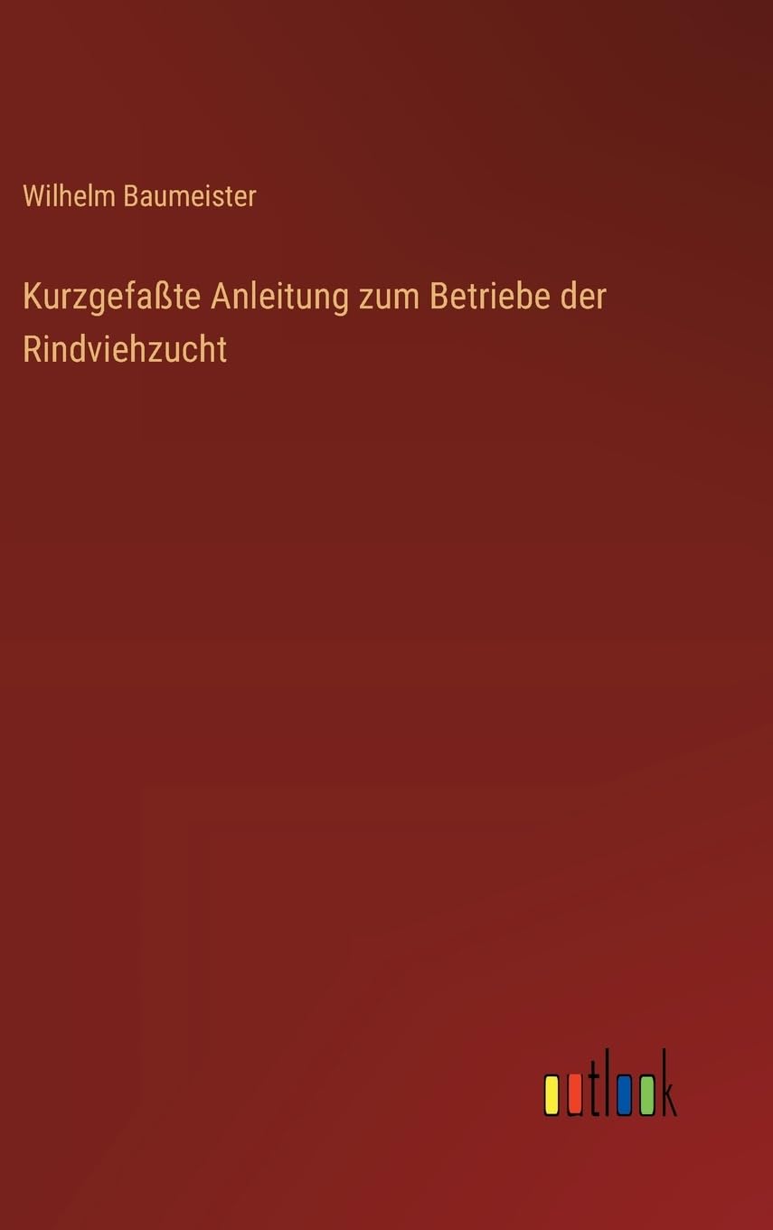 Kurzgefaßte Anleitung zum Betriebe der Rindviehzucht