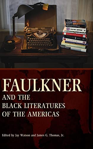 Faulkner and the Black Literatures of the Americas (Faulkner and Yoknapatawpha)