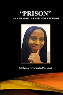 "PRISON" An Epileptic's Fight For Freedom