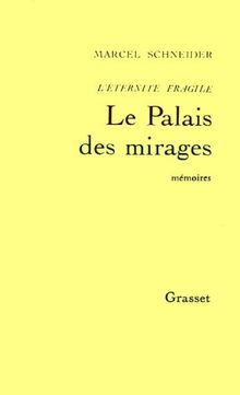 L'éternité fragile : mémoires intimes. Vol. 3. Le Palais des mirages