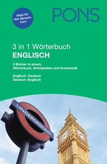 PONS 3 in 1 Wörterbuch Englisch: Wörterbuch, Verbtabellen, Grammatik