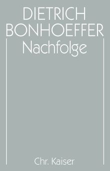 Dietrich Bonhoeffer Werke (DBW): Werke, 17 Bde. u. 2 Erg.-Bde., Bd.4, Nachfolge