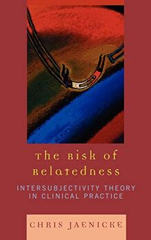 The Risk of Relatedness: Intersubjectivity Theory in Clinical Practice