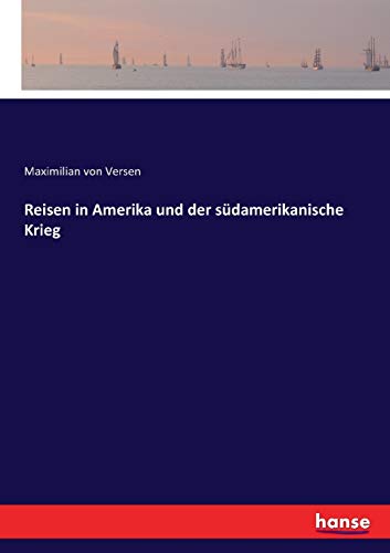 Reisen in Amerika und der südamerikanische Krieg