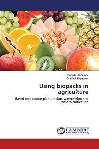 Using biopacks in agriculture: Based on a cotton plant, melon, watermelon and tomato cultivation