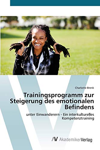 Trainingsprogramm zur Steigerung des emotionalen Befindens: unter Einwanderern - Ein interkulturelles Kompetenztraining
