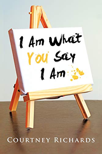 I Am What You Say I Am