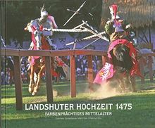 Landshuter Hochzeit 1475: Farbenprächtiges Mittelalter
