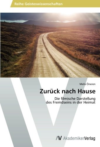 Zurück nach Hause: Die filmische Darstellung des Fremdseins in der Heimat