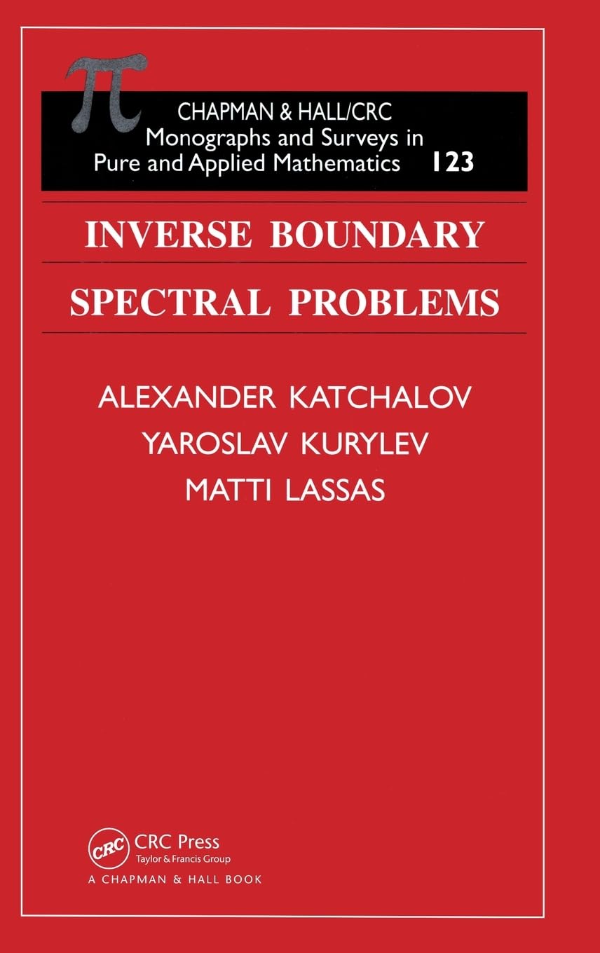 Inverse Boundary Spectral Problems (CHAPMAN AND HALL /CRC MONOGRAPHS AND SURVEYS IN PURE AND APPLIED MATHEMATICS)