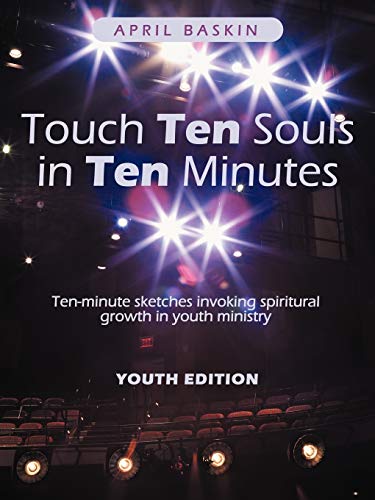 Touch Ten Souls in Ten Minutes: Ten-Minute Sketches Invoking Spiritural Growth in Youth Ministry