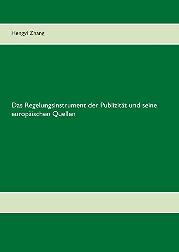 Das Regelungsinstrument der Publizität und seine europäischen Quellen