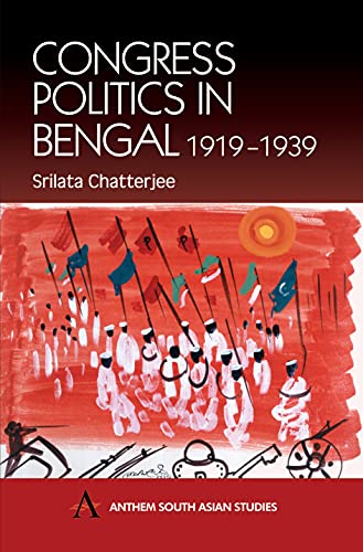 Congress Politics in Bengal 1919-1939 (Anthem South Asian Studies)