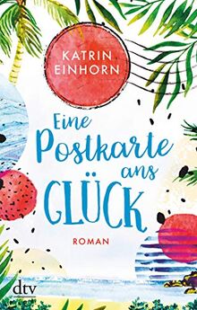 Eine Postkarte ans Glück: Roman