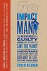 No Impact Man: The Adventures of a Guilty Liberal Who Attempts to Save the Planet and the Discoveries He Makes About Himself and Our Way of Life in the Process