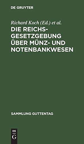 Die Reichsgesetzgebung über Münz- und Notenbankwesen: Textausgabe mit Anmerkungen und Sachregister (Sammlung Guttentag, 26, Band 26)