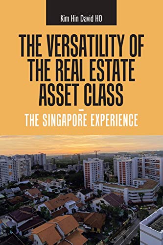 The Versatility of The Real Estate Asset Class - The Singapore Experience