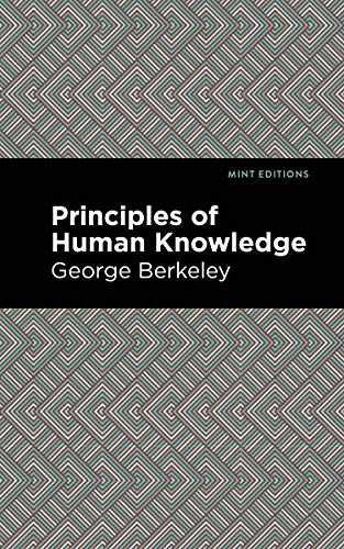 George Berkeley Principles Of Human Knowledge (Mint Editions―Historical Documents And Treaties)
