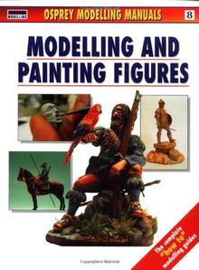 Modelling and Painting Figures (Modelling Manuals, Band 8)