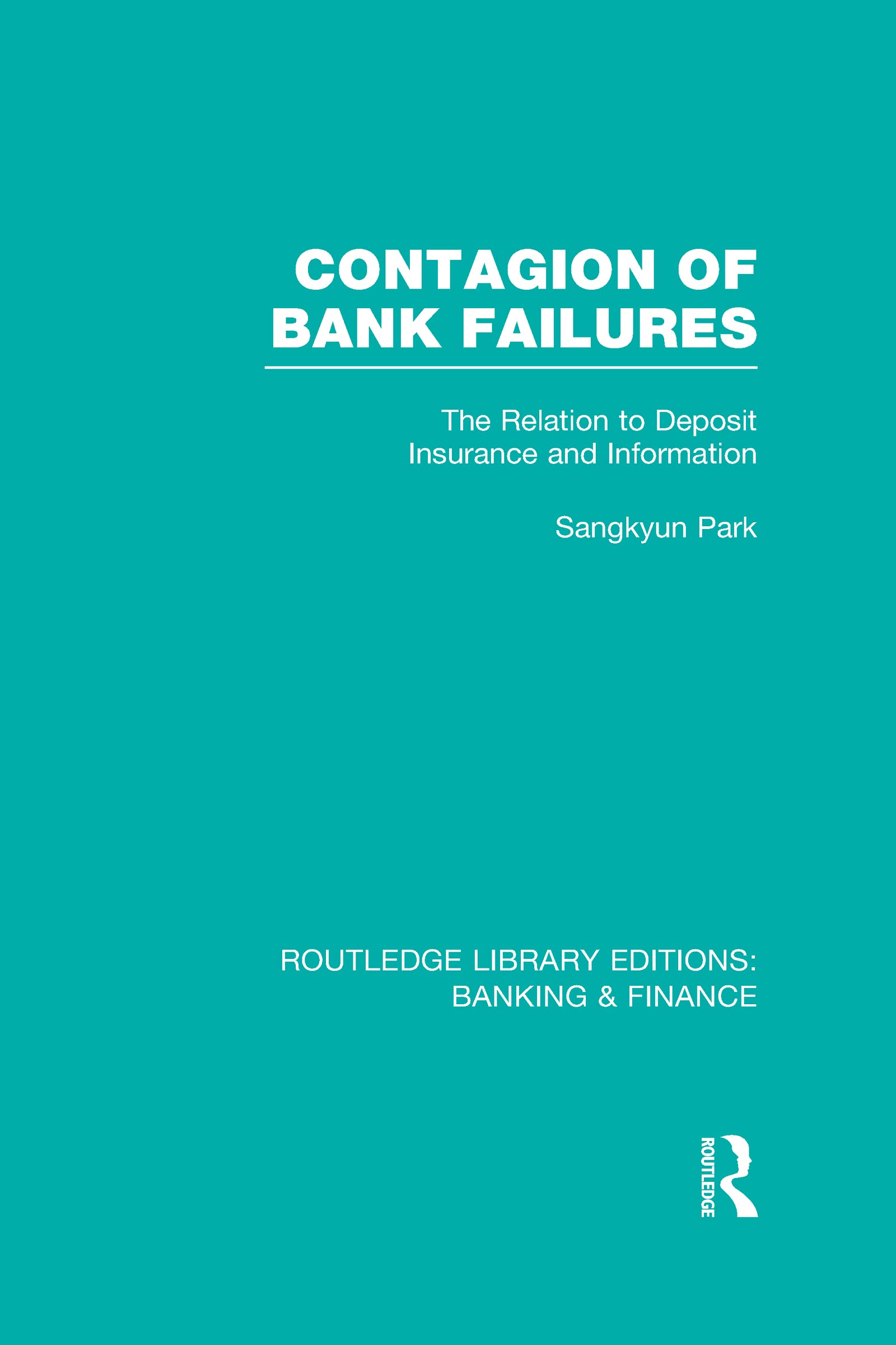 Contagion of Bank Failures (RLE Banking & Finance): The Relation to Deposit Insurance and Information (Routledge Library Editions: Banking & Finance, 26, Band 26)