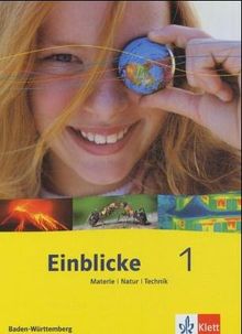 Einblicke Materie-Natur-Technik. Ausgabe für Baden-Württemberg: Einblicke Materie - Natur - Technik 1. Schülerbuch. Baden-Württemberg. (Lernmaterialien): BD 1