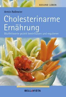 Gesund leben. Cholesterinarme Ernährung. Blutfettwerte gezielt beeinflussen und regulieren