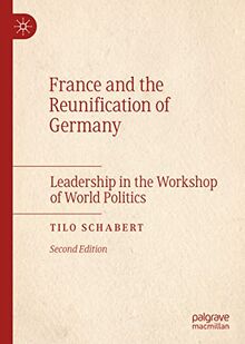 France and the Reunification of Germany: Leadership in the Workshop of World Politics