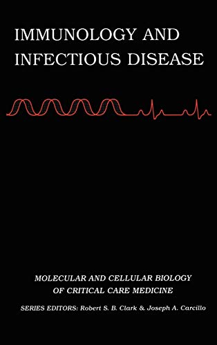 Immunology and Infectious Disease (Molecular & Cellular Biology of Critical Care Medicine, 3, Band 3)