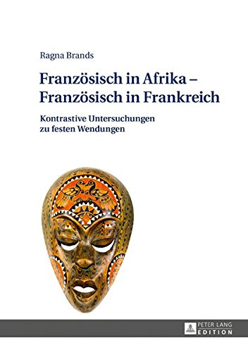 Französisch in Afrika - Französisch in Frankreich. Kontrastive Untersuchungen zu festen Wendungen