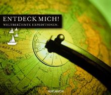 Entdeck mich!: Weltberühmte Expeditionen