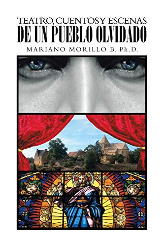 Teatro, Cuentos Y Escenas De Un Pueblo Olvidado