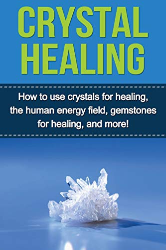 Samantha Lowe Crystal Healing, How To Use Crystals For Healing, The Human Energy Field, Gemstones For Healing, And More!