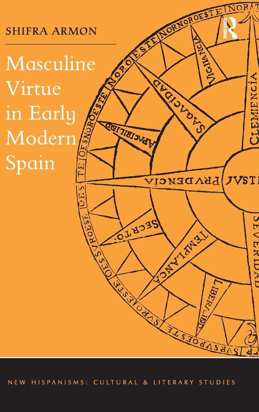 Masculine Virtue in Early Modern Spain (New Hispanisms: Cultural and Literary Studies)