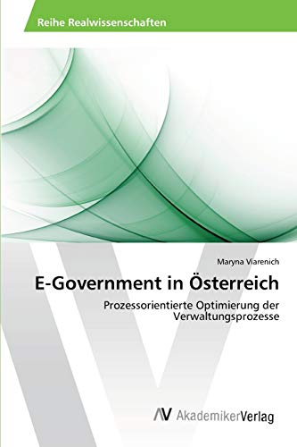 E-Government in Österreich: Prozessorientierte Optimierung der Verwaltungsprozesse