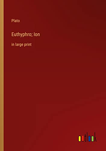 Euthyphro; Ion: in large print