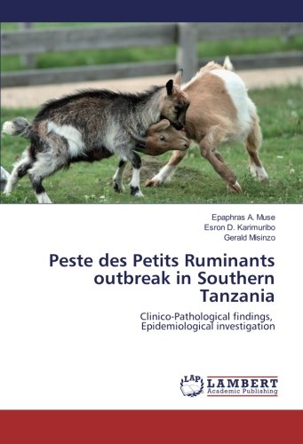 Peste des Petits Ruminants outbreak in Southern Tanzania: Clinico-Pathological findings, Epidemiological investigation