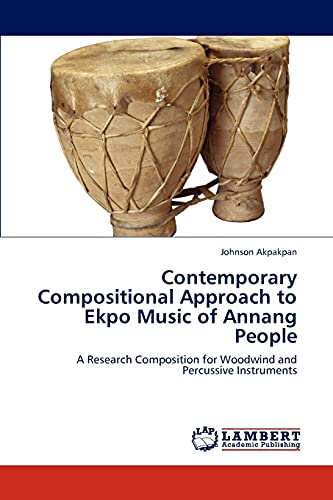 Contemporary Compositional Approach to Ekpo Music of Annang People: A Research Composition for Woodwind and Percussive Instruments