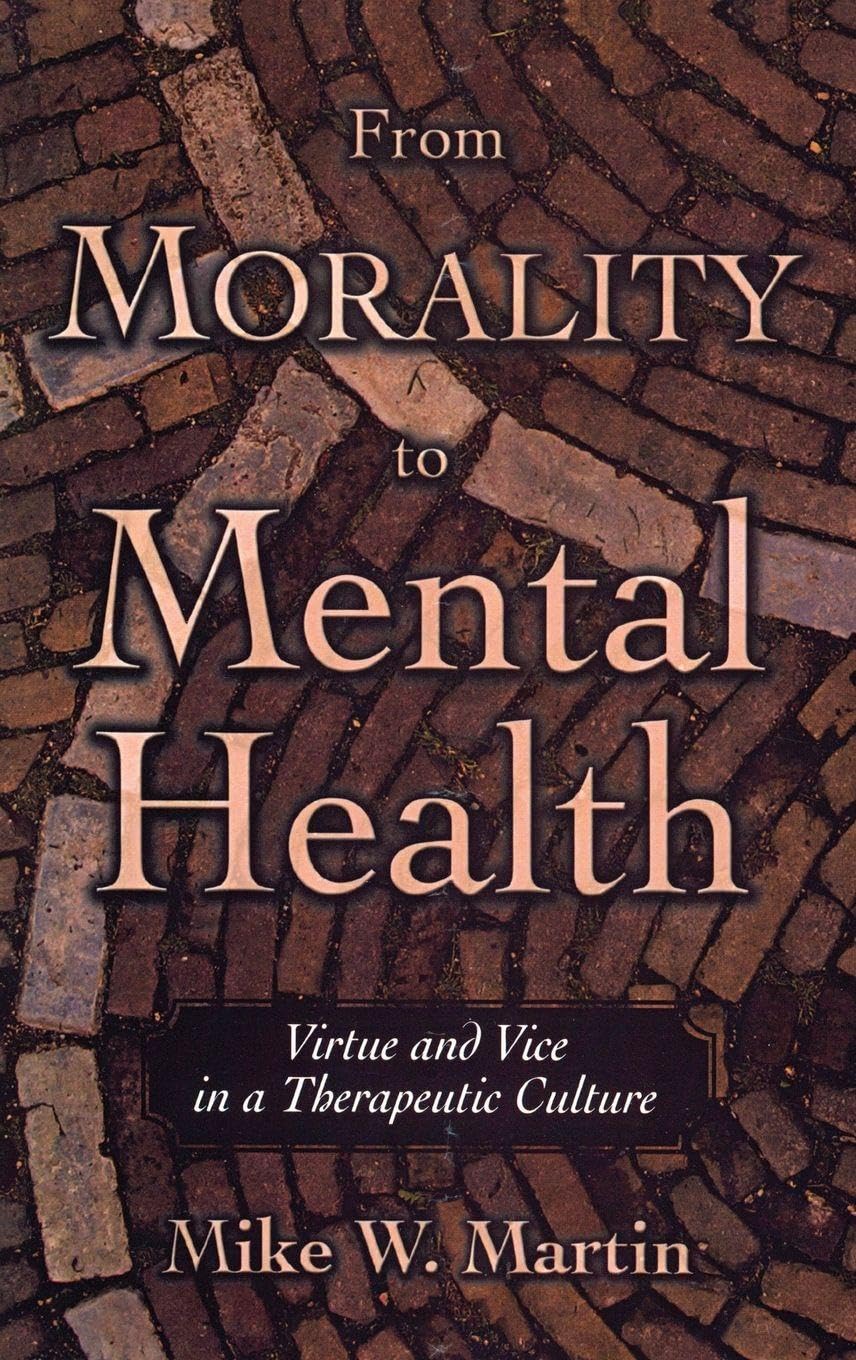 From Morality to Mental Health: Virtue and Vice in a Therapeutic Culture