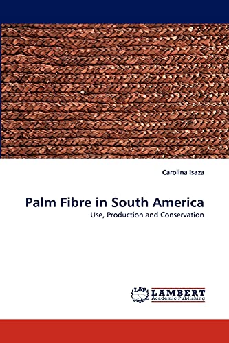 Palm Fibre in South America: Use, Production and Conservation