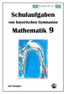 Mathematik 9 Schulaufgaben von bayerischen Gymnasien mit Lösungen