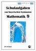 Mathematik 9 Schulaufgaben von bayerischen Gymnasien mit Lösungen