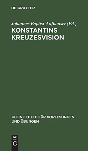 Konstantins Kreuzesvision (Kleine Texte für Vorlesungen und Übungen, 108, Band 108)
